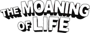 Logo of The Moaning of Life image size 782x291