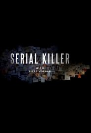 Poster of Serial Killer with Piers Morgan image size 680x1000