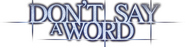 Logo of Don't Say a Word image size 1519x390