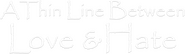 Logo of A Thin Line Between Love and Hate image size 392x114