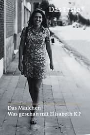 Das Mädchen – Was geschah mit Elisabeth K.?