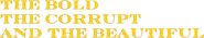 Logo of The Bold, the Corrupt and the Beautiful image size 1180x225