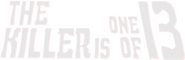 Logo of The Killer Is One of Thirteen image size 783x252