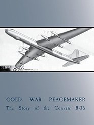 Poster of Cold War Peacemaker: The Story of the Convair B-36 image size 1000x1333