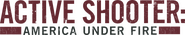 Logo of Active Shooter: America Under Fire image size 1884x357