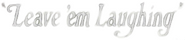 Logo of Leave 'Em Laughing image size 339x74