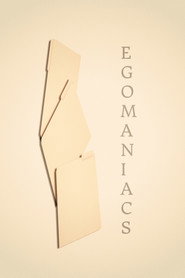 Egomaniacs