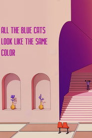 All the Blue Cats Look Like the Same Color movie poster