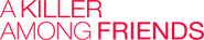 Logo of A Killer Among Friends image size 873x175
