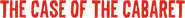 Logo of The Case of Cabaret image size 771x77