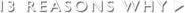 Logo of 13 Reasons Why image size 788x57
