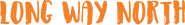 Logo of Long Way North image size 2244x305