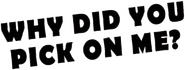 Logo of Why Did You Pick On Me? image size 788x298