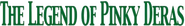 Logo of The Legend of Pinky Deras: The Greatest Little-Leaguer There Ever Was image size 483x67