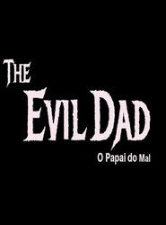 poster The Evil Dad: O Papai do Mal