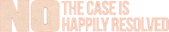 Logo of No, the Case Is Happily Resolved image size 784x151