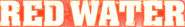Logo of Red Water image size 803x118