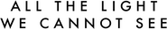 Logo of All the Light We Cannot See image size 1136x205
