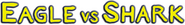 Logo of Eagle vs Shark image size 796x106