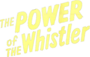 Logo of The Power of the Whistler image size 772x494