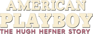 Logo of American Playboy: The Hugh Hefner Story image size 786x292