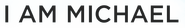 Logo of I Am Michael image size 1217x181