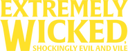 Logo of Extremely Wicked, Shockingly Evil and Vile image size 2000x795