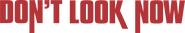 Logo of Don't Look Now image size 4271x754