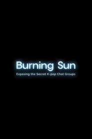 poster Burning Sun: Exposing the Secret K-pop Chat Groups