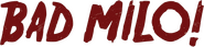 Logo of Bad Milo! image size 993x230