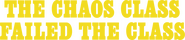 Logo of The Chaos Class Failed the Class image size 1341x293