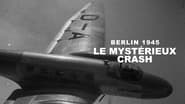 Berlin : Le Mystérieux Crash dʼavril 1945 wallpaper 
