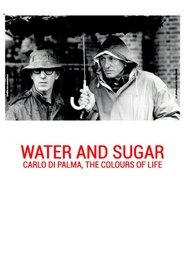 Water and Sugar: Carlo Di Palma, the Colours of Life 2016 Soap2Day