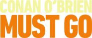 Logo of Conan O'Brien Must Go image size 2588x1060