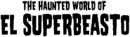 Logo of The Haunted World of El Superbeasto image size 1375x392