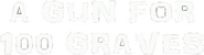 Logo of A Gun for One Hundred Graves image size 940x256