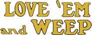 Logo of Love 'Em and Weep image size 456x175