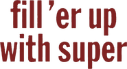 Logo of Fill 'er Up with Super image size 750x408