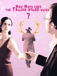 Poster of How Much Does the Trojan Horse Weigh? image size 1920x2560