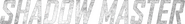 Logo of Shadow Master image size 780x103