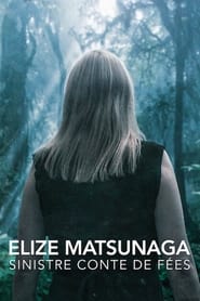 serie streaming - Elize Matsunaga : Sinistre conte de fées streaming