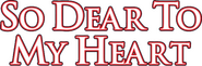 Logo of So Dear to My Heart image size 606x199