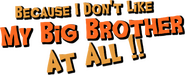 Logo of Because I Don't Like My Big Brother At-All--!! image size 711x290