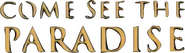 Logo of Come See the Paradise image size 568x164