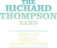 Logo of The Richard Thompson Band: Live at Celtic Connections image size 2000x1691