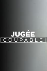 Jugée coupable Serie streaming sur Series-fr