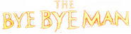 Logo of The Bye Bye Man image size 1272x334