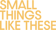 Logo of Small Things Like These image size 2410x1299