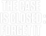 Logo of The Case Is Closed, Forget It image size 378x298