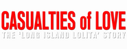 Logo of Casualties of Love: The Long Island Lolita Story image size 800x310